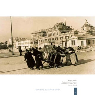 Ángel BLANCO.
                                             Equipajes para La Habana.
                                            Puerto de La Coruña, 1925.
                                                        (Archivo Blanco)


MEMORIA GRÁFICA DE LA EMIGRACIÓN ESPAÑOLA

                                                                    37
 