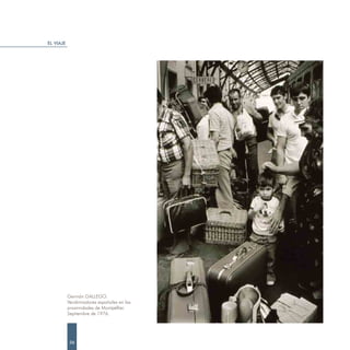 EL VIAJE




           Germán GALLEGO.
           Vendimiadores españoles en las
           proximidades de Montpèllier.
           Septiembre de 1976.




            56
 