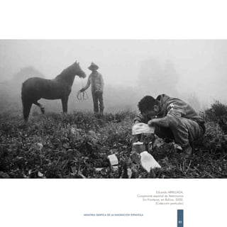 Eduardo ARRILLAGA.
                                    Cooperante español de Veterinarios
                                       Sin Fronteras, en Bolivia. 2000.
                                                 (Colección particular)


MEMORIA GRÁFICA DE LA EMIGRACIÓN ESPAÑOLA

                                                                   85
 