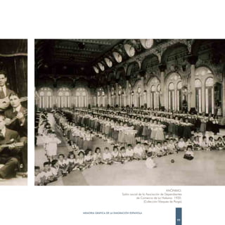 ANÓNIMO.
                           Salón social de la Asociación de Dependientes
                                      de Comercio de La Habana. 1920.
                                            (Colección Vázquez de Parga)


MEMORIA GRÁFICA DE LA EMIGRACIÓN ESPAÑOLA

                                                                    99
 