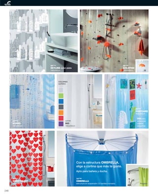Plegable
28’71€
SKYLINE color plata
180x200cm
27’64€
HYDRO
180x200cm
24’61€
SWEETHEART
180x200cm
70’75€
OMBRELLA
estructura en suspensión (12 barillas cromado).
39’99€
POSTCARD
180x200cm
17’33€
BIO
180x200cm
32’76€
GOLDFISH
180x200cm
COLORES
surtidos
Con la estructura OMBRELLA,
elige a cortina que más te guste.
Apto para bañera y ducha.
Útil para
almacenar
objetos
pequeños
246
 