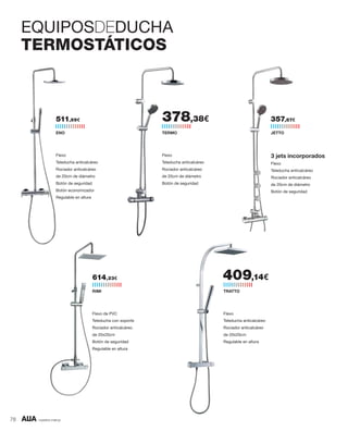 EQUIPOSDEDUCHA
TERMOSTÁTICOS
614,23€
Flexo
Teleducha anticalcáreo
Rociador anticalcáreo
de 20cm de diámetro
Botón de seguridad
Flexo de PVC
Teleducha con soporte
Rociador anticalcáreo
de 20x20cm
Botón de seguridad
Regulable en altura
Flexo
Teleducha anticalcáreo
Rociador anticalcáreo
de 20x20cm
Regulable en altura
nuestra marca
378,38€
TERMO
511,69€
Flexo
Teleducha anticalcáreo
Rociador anticalcáreo
de 20cm de diámetro
Botón de seguridad
Botón economizador
Regulable en altura
ENO
357,87€
3 jets incorporados
Flexo
Teleducha anticalcáreo
Rociador anticalcáreo
de 20cm de diámetro
Botón de seguridad
JETTO
TRATTORIMI
409,14€
78
 