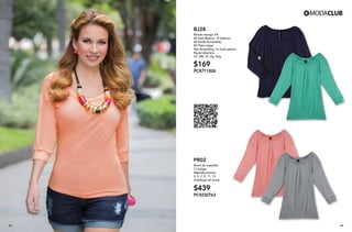 43 44
BJ28
Blusón manga 3/4
09 Azul Marino, 14 Salmon,
60 Verde Esmeralda,
82 Plata Jaspe
Tela Antipilling, no hace pelusa
Rayón elastano
Ch, Me, Gr, Xg, Xxg
$169
PC8711826
PR02
Short de mezclilla
17 Índigo
Mezclilla stretch
3, 5, 7, 9, 11, 13
(Catálogo de linea)
$439
PC9230763
 