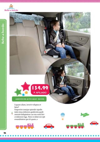 26
Bebeabordo
Liquam aliam, inverit voluptas et
latur?
Emporion essequa spiende rspedis
itatis imus dolorem quidictota quidi
omnisit doluptation cus ma venti ber-
ci dolorem fuga. Nem re dolut eici ipit
eosanditatem que di quam, a
ASIENTO DE AUTO GRAY ISO FIX
134.99
P. AFILIADO
 