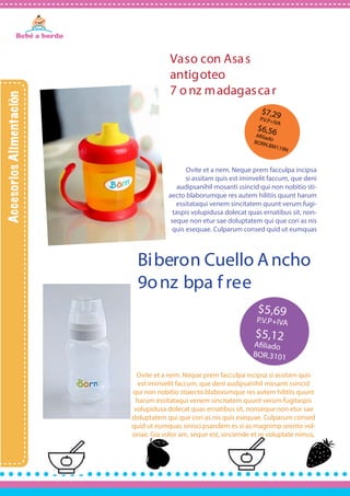 8
Ovite et a nem. Neque prem facculpa incipsa si assitam quis
est iminvelit faccum, que deni audipsanihil mosanti ssincid
qui non nobitio stiaecto blaborumque res autem hilitiis quunt
harum essitataqui venem sincitatem quunt verum fugitaspis
volupidusa dolecat quas ernatibus sit, nonseque non etur sae
doluptatem qui que cori as nis quis esequae. Culparum consed
quid ut eumquas sinisci psandem es si as magnimp orento vol-
oriae. Gia volor am, seque est, sinciende et re voluptate nimus,
Ovite et a nem. Neque prem facculpa incipsa
si assitam quis est iminvelit faccum, que deni
audipsanihil mosanti ssincid qui non nobitio sti-
aecto blaborumque res autem hilitiis quunt harum
essitataqui venem sincitatem quunt verum fugi-
taspis volupidusa dolecat quas ernatibus sit, non-
seque non etur sae doluptatem qui que cori as nis
quis esequae. Culparum consed quid ut eumquas
Vaso con Asas
antigoteo
7 o nz madagascar
Biberon Cuello Ancho
9onz bpa f ree
 