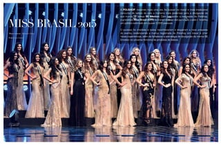 3
beemotionmagazinebeemotionmagazine
2
...Como a vencedora do Miss Brasil 2015, Marthina Brandt, de 23 anos, representante gaúcha na
competição. Estudante de direito, essa loira de personalidade forte desfilou seu 1,76 de altura com
todo charme e elegância pela passarela do mais famoso e tradicional concurso de beleza do Brasil.
Vencer era uma meta após não ficar entre as finalistas do Miss Rio Grande do Sul em 2012. “Eu vi
tudo que precisava melhorar pra vencer o Miss Brasil e venci!” A realização de ser eleita a mulher
mais bonita do Brasil se concretizou usando a marca oficial do concurso, que respeita e valoriza os
encantos da mulher. “A maquiagem tem que ser um complemento da beleza natural da mulher”.
A marca oficial do Miss Brasil 2015
Be Emotion, a marca de beleza da Polishop que nasce para revelar e valorizar o brilho e a personalidade da mulher brasileira, traz agora uma linha de
produtos especiais para você se sentir única e expressar para o mundo toda a satisfação pessoal de estar ainda mais bonita. Descubra a cada dia um
novo estilo e uma nova maneira de viver melhor, mais bela e feliz! Para Be Emotion, as mulheres brasileiras são singulares...
...Como a vencedora do Miss Brasil 2015, Marthina Brandt, de 23 anos, representante gaúcha na competição. Estudante de direito, essa loira de
personalidade forte desfilou seu 1,76 de altura com todo charme e elegância pela passarela do mais famoso e tradicional concurso de beleza do Brasil.
Vencer era uma meta após não ficar entre as finalistas do Miss Rio Grande do Sul em 2012. “Eu vi tudo que precisava melhorar pra vencer o Miss
Brasil e venci!” A realização de ser eleita a mulher mais bonita do Brasil se concretizou usando a marca oficial do concurso, que respeita e valoriza os
encantos da mulher. “A maquiagem tem que ser um complemento da beleza natural da mulher”.
Miss Brasil usa: BB Cream FPS 30
cor clara, Pó Compacto HD cor clara, Blush Soft
MineralTerracota, Máscara para Cílios 2 em 1
com óleo de Argan, Paleta de sombras Degradê
Marrom e Batom FPS 20 cor Desapego.
Veste Guess.
Foto: Gustavo Zylbersztajn
A POLISHOP, inovando mais uma vez, foi buscar no maior e mais tradicional
concurso de beleza do país a maneira mais poderosa para a divulgação da
sua marca de beleza BE Emotion. Com patrocínio e realização da Polishop,
o grandioso Miss Brasil 2015 foi transmitido ao vivo para todo o país e recebeu
um público estimado em quase 3.000 pessoas.
O sucesso foi imediato e todos reconheceram e elogiaram a nova proposta
do evento, evidenciando a marca registrada da Polishop em inovar e criar
novas experiências, além de fortalecer a estratégia de divulgação da marca BE
Emotion no universo feminino de produtos de beleza.
Misses vestem: Alexandre Dutra
Foto: Lucas Ismael
 