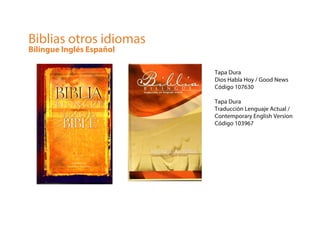 Tapa Dura
Dios Habla Hoy / Good News
Código 107630
Tapa Dura
Traducción Lenguaje Actual /
Contemporary English Version
Código 103967
Biblias otros idiomas
Bilingue Inglés Español
 
