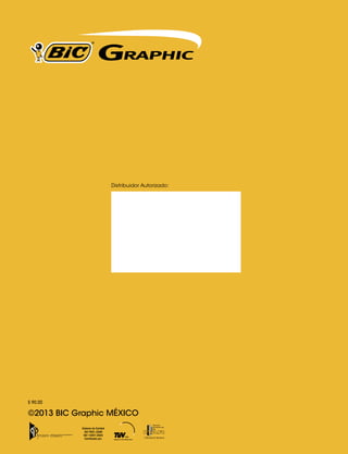 Distribuidor Autorizado:

$ 90.00

©2013 BIC Graphic MÉXICO
Sistema de Calidad
ISO 9001:2008
ISO 14001:2004
Certificado por:

 
