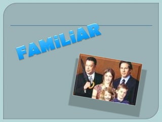 FAMiLiAR