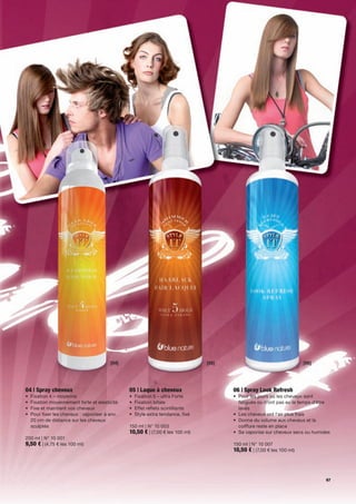 [04]                                   [05]                                   [06]




04 | Spray cheveux                             05 | Laque à cheveux                   06 | Spray Look Refresh
•   Fixation 4 – moyenne                       •   Fixation 5 – ultra Forte           • Pour les jours où les cheveux sont
•   Fixation moyennement forte et elasticité   •   Fixation totale                      fatigués ou n'ont pas eu le temps d'être
•   Fixe et maintient vos cheveux              •   Effet re ets scintillants            lavés
•   Pour xer les cheveux : vaporiser à env.    •   Style extra tendance, xé           • Les cheveux ont l'air plus frais
    20 cm de distance sur les cheveux                                                 • Donne du volume aux cheveux et la
    sculptés                                   150 ml | N° 10 003                       coiffure reste en place
                                               10,50 € | (7,00 € les 100 ml)          • Se vaporise sur cheveux secs ou humides
200 ml | N° 10 001
9,50 € | (4,75 € les 100 ml)                                                          150 ml | N° 10 007
                                                                                      10,50 € | (7,00 € les 100 ml)



                                                                                                                              67
 