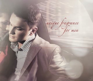 unique fragrance
for men
11
 