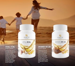 VITAL D’AIL
Contém 60 cápsulas
O Vital D’Ail Santé (óleo de
alho) atua como coadjuvante
no tratamento de hipertensão
arterial leve, auxiliando
na redução dos níveis de
colesterol e na prevenção das
doenças arteriais, apresentando
ação expectorante, analgésica,
antibacteriana e tônica. É
vermífugo, antisséptico,
diurético e ajuda na redução
de infecções pulmonares e
afecções respiratórias.
GRAINESDELIN
Contém 60 cápsulas
O Graines de Lin (Óleo de
Linhaça) Santé é rico em
Ômega 3, que é essencial
para o funcionamento do
corpo. No coração, ele
diminui o risco de ataques
cardíacos, pois evita que
as gorduras ruins se fixem
nos vasos sanguíneos. A
ingestão do Ômega 3 auxilia
também a diminuir os níveis
de triglicerídeos e colesterol
total.
43
 