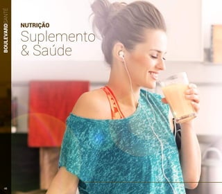 BOULEVARDSANTÉ
NUTRIÇÃO
Suplemento
& Saúde
48
 