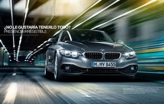 ¿NO LE GUSTARÍA TENERLO TODO?
PRESENCIA IRRESISTIBLE

Deportividad única: el nuevo BMW Serie 4 Coupé combina tecnología
innovadora y diseño orientado a la deportividad. Con su llamativa
presencia, el coupé atrae todas las miradas. Descubra el irresistible
dinamismo del nuevo BMW Serie 4 Coupé.

 