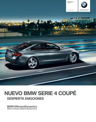 BMW Serie 
Coupé

www.bmw.es

NUEVO BMW SERIE  COUPÉ
DESPIERTA EMOCIONES
BMW Ef�cientDynamics

Menor consumo. Mejores prestaciones

¿Te gusta conducir?

 