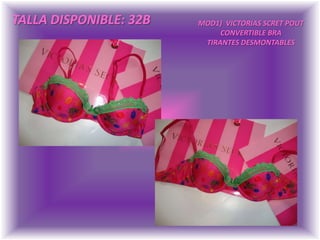 TALLA DISPONIBLE: 32BMOD1)  VICTORIAS SCRET POUTCONVERTIBLE BRATIRANTES DESMONTABLES