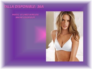 TALLA DISPONIBLE: 36AMOD1)  VS LINED WIRELESSBRA NE COLOR BUFF