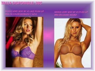 TALLA DISPONIBLE: 38CMOD1) VERY SEXY BY VS LACE PUSH UP BRA EN COLOR MORADO Y AZULMOD2) VERY SEXY BY VS PUSH UP BRA EN COLRO NEGRO