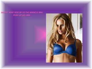 MOD3)  VERY SEXY BY VS THE MIRACLE BRAPUSH UP GEL BRA