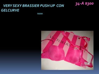 34-A $300
 VERY SEXY BRASSIER PUSH UP CON
GELCURVE
                 FIUSHA
 