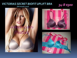 VICTORIAS SECRET BIOFIT UPLIFT BRA   34-B $300
          (EN morado y azul)
 