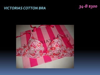 VICTORIAS COTTON BRA   34-B $300
 