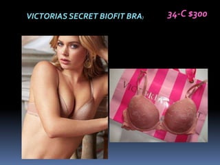 VICTORIAS SECRET BIOFIT BRA)   34-C $300
 