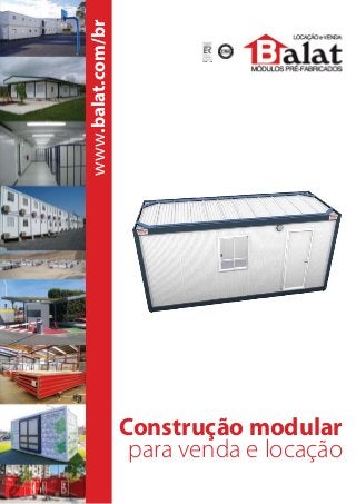 www.balat.com/br

ER0497-1998

Construção modular
para venda e locação

 
