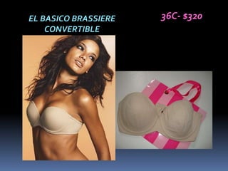 EL BASICO BRASSIERE   36C- $320
    CONVERTIBLE
 