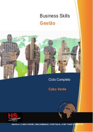 Ciclo Completo
Cabo Verde
ANGOLA | CABO-VERDE | MOÇAMBIQUE | PORTUGAL | SÃO TOMÉ E PRÍNCIPE
Business Skills
Gestão
 