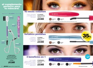 el complemento
  perfecto para
   tu máscara!                                                                                          black mania


                                                              16 veces+volumen
                     set contiene:
                                                                   rízate, aplícatela   cyº volumanía
                                                                                        máscara volumen para
                       cepillo                                     y olvídate de los    pestañas cero retoques*
                       para peinar                                         retoques     10 g / .35 oz.
                       y dar forma                                                      valorizado en ¢6.000
                       a tus cejas
                                                                                        ¢3.900                                      brown mania
                                                                                                                                    06205
                                                                                                                                                                        black mania
                                                                                                                                                                        06204

                                                                                                                       * Evaluación de volumen realizada en condiciones de laboratorio. Mantiene el rizado de las pestañas hasta por 16 horas.



                                 pinza
                                 para depilar
                                 tus cejas




                                                                                                         forti black




                                                                                                                                                                                                                                                             35%
                                                              fortalece pestañas
                                                                          fortaleza,    cyº fortilash
                                                                                        máscara tratante para                                                                                                                                                 de descuento
                                                                        protección      pestañas
                                                                         y máxima       8 ml / .27 fl. oz.
cepillo                                                                                 valorizado en ¢5.500
                                                                         definición
que separa
y define                                                                                ¢3.500                                      forti brown                         forti black
pestañas                                     rizador para                                                                           02045                               02044
                                             darles curva a
                                             tus pestañas




                                                                                                        spektablack
                    set eyes so nice
                                                                                                                                                                                                                                                                      remuévela
                                                                  4 beneﬁcios en 1
                Lleva este set contigo a todas
                partes para que estés siempre                                                                                                                                                                                                                         con agua
                 lista, incluye pinza, cepillo y                                                                                                                                                                                                                         tibia
             rizador. En pvc, hierro, pp y cartón.
              Medidas aprox.: 14.5 x9 cm / 5.7
                              x3.5”
                           cód. 36923                                    con cepillo    cyº spektacular
                                                                                        máscara multibeneficios
                      valorizado en ¢6.000                     elastomatrix, mayor
                    ¢4.500
                                                                                        para pestañas*
                                                              definición y precisión    8 ml / .27 fl oz.
                                                                                        valorizado en ¢6.000
                                                                  al momento de la                                                                                                                        spektablack

                                                                                        ¢3.900
                                                                                                                                    spektabrown                         spektablack
                                                                                                                                                                                                          intense
                                                                                                                                    14805                               14806
                                                                         aplicación                                                                                                                       00463
18   promo fragancia nitro air: págs. 82-83.                                                                                                                                                                                                     *Oftalmológicamente probado.     19
 