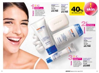 limpiadora 6 en 1          libera tu piel de
      v




                                                                                                  40%
                                              non gras                   impurezas
                                              limpiadora exfoliante de   non gras



                                                                                                                                               skin
                                              uso diario                 jabón limpiador de
               limpiadora                     90 g / 3.1 oz.             acción profunda
               exfoliante / jabón             cód. 01829                 100 g / 3.5 oz.
                                              valorizado en ¢4.500       cód. 14803
               limpia profundamente con
                                              ¢2.700                     valorizado en ¢4.500




     limpiar
               el jabón, liberando tu piel
               de impurezas y grasa o usa
               la limpiadora exfoliante que
                                                                         ¢2.700                     de descuento
                                                                                                                                              oferta tratamiento
               contiene gliceril caprilato
               y ayuda a prevenir la
               formación de puntos negros.




                                                                                                                                               gel intensivo de
                                                                                                                                               acción nocturna
                                                                                                                                               intensa acción nocturna




                                                                                                                                   prevenir
                                                                                                                                               que gracias al ácido
                                                                                                                                               salicílico ayuda a
                                                                                                                                               prevenir los puntos
                                                                                                                                               negros durante la noche.




                                                                                                                                    previene los puntos
                                                                                                                                    negros durante la
                                                                                                                                    noche
                                                                                                                                    non gras
                                                                                                                                    gel intensivo de acción
                                                                                                                                    nocturna
                                                                                                                                    90 g / 3.1 oz.
                                                                                                                                    cód. 16469
                                                                                                                                    valorizado en ¢4.500

                                                                                                                                    ¢2.700




                                                                                                         crema de acción           te ayuda a eliminar
                                                                                                         focalizada                puntos negros e
                                                                                                                                   imperfecciones
                                                                                                         fórmula con ácido         non gras




                                                                                                tratar
                                                                                                         salicílico que actúa      crema de acción focalizada
                                                                                                         sobre el poro y ayuda     20 g / .7 oz.
                                                                                                         a combatir el efecto de   cód. 16468
                                                                                                         los agentes causantes     valorizado en ¢4.500
                                                                                                         de puntos negros e
                                                                                                         imperfecciones.
                                                                                                                                   ¢2.500

22                                                                                    promo fragancia nitro air: págs. 82-83.                                             23
 