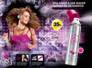 35%
                                                                      de descuento



                                                                neutraliza olores
                                                                be sexy party
                                                                spray para el cabello
                                                                protección olores + brillo
                                                                70 ml / 2.4 fl. oz.
                                                                cód. 08699
                                                                valorizado en ¢6.000

                                                                ¢3.900




                                                                                                                                          cm / 6.1"
     úsalo
     así




                                                                                                                                            al 15.5
                                                                                                                                   Tamaño re
     Aplica Be Sexy Party en tu   La tecnología MOC forma
     cabello antes y después de   una capa que neutraliza los
     salir. No te preocupes, tu   malos olores, protege y le
     peinado quedará intacto.     da brillo a tu cabello.
24                                                                                           promo fragancia nitro air: págs. 82-83.                  25
 