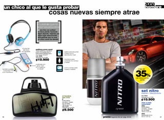 un chico al que le gusta probar                                                                                                                     hombre



                                    muéstrale que no
                                    le temes a los retos
                                       una foto con actitud
                                    no tiene pierde: haciendo
                                    algún deporte, viajando por
                                    algún lugar desconocido…
                                    demuéstrale que no eres
                                    un chico como los demás!




                   el volumen
                    del micro    audífonos power sound
                                 Tienes audífonos y micrófono
                  es regulable   juntos y los puedes llevar a         úsalos para escuchar
                                 todas partes! Medidas aprox.:        música con tu
                                 17 x 14 cm / 6.6 x5.5”               reproductor mp3
                                 cód. 35596
                                 valorizado en ¢14.000

                                 ¢10.900                              micrófono para
                                                                      conectar a tu compu
                                                                      y hablar!
                                 conéctalo a tu
                                  ipod, mp3,
                                 PC y hasta en                        o en tu compu para




                                                                                                                                       35%
también puedes                     tu celular!                        música o videos!                                                  más de
 conectarlo
a un micrófono!



                                                                                                                                       de descuento
                                                                                                                                          set nitro




                                                                                                                                            set +nitro
                                                                                                                                            colonia desodorante
                                                                  el hombre                                                                 cód. 95001
                                                                  que eres                                                                  valorizado en ¢17.500
                                                                  h
                                                                  familia olfativa:                                                         ¢10.900
                                                                  aromática - fougere
                                                                  eau de toilette
                                                                                                                                            vive a toda
                                                                  100 ml / 3.4 fl. oz.
                                                                                                                                            velocidad
                                                                  cód. 01078                                                                nitro
                                                                  valorizado en ¢14.000                                                     familia olfativa:

                                                                  ¢9.500
                                                                                                                                            aromática - fougere
                                                                                                                                            eau de toilette
                                                                                                                                            100 ml / 3.4 fl. oz.
                                                                                                                                            nitro
                                                                                                                                            desodorante roll-on
56                                                                                           promo fragancia nitro air: págs. 82-83.        50 ml / 1.6 fl. oz.     57
 