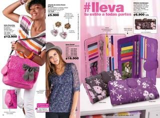 #lleva
                                                                                                                                                                                                                                            billetera luckykeeper
                                                               estuche de aretes flower                                                                                                                                                     La más cómoda y fashion.
                                                                                                                                                                                                                                            Súper espaciosa, con varios
                                                               beat x2                                                                                                                                                                      compartimentos. En lychee
                                                               En metal bañado en plateado brillante                                                                                                                                        pvc impreso. Medidas
                                                               y bronce atacado con esmalte.                                                                                                                                                aprox.: 18.8 x 1.7 x 10.5 cm
                                                               Medidas aprox.: 2.5 cm / 1’’                                                                                                                                                 / 7.4 x 0.7 x 4.1”
                                                               cód. 31282

                                                                                                                                                                              tu estilo a todas partes
                                                               valorizado en ¢7.500                                                                                                                                                         valorizado en ¢9.500 c/u

                                                                                                                                                                                                                                            ¢6.900
                                                                                               flores con
                                                               ¢5.900                                                                                                                                                                                             c/u




                                                                                                                    ºbusca tu talla y el probador de anillos en la pág. 76.
                                                                                           esmalte rosa
                                                                                          para una salida
                                                                                            romántica




 bolso flowering
 Ideal para tus clases!
 En poliéster.                                                                                                                                                                                varios
                                                                                                                                                                                                                            disponible en
 Medidas aprox.:                                                                                                                                                                         compartimentos
 31 x 8.5 x 29.5 cm /     asa regulable                                                                                                                                                                                      dos colores
                                                                                                    2 pares,                                                                               y monedero
 12.2 x 3.4 x 11.6’’                                                                               1 estuche                                                                                                                                             con monedero
 cód. 34530
 valorizado en ¢14.900

 ¢12.900

                                                                                              blusa floridaº
                                                                                              Te encantará su estilo! En
                                                                                              mesh.
                                                                                              talla xs cód. 37516
                                                                                              talla s  cód. 37517
                                                                                              talla m cód. 37518
                                                                                              talla l  cód. 37519
                                                                                              talla xl cód. 37520
                                                                                              valorizado en ¢18.900

                                                                                              ¢16.900




                                          estampado
                                           de flores




                                                                                                                                                                                                                                                                           morada 32627
                                                                                                                                                                                     marrón 33559

                                           pruébatelo todo
                                           en cyzone.com
                                            entra al probador de
                                             looks, ingresa tus
                                           medidas y mira cómo te
                                           quedaría nuestra ropa!
 incluye monedero
      removible
72                                                                                                                                                                                                  promo fragancia nitro air: págs. 82-83.                                               73
 