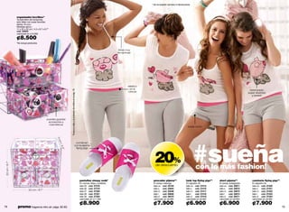 * No se aceptan cambios ni devoluciones




                 organizador box3box*
                 Ya está lleno de corazones,
                 solo faltan tus cosas favoritas
                 dentro. En pvc.
                 Medidas aprox.:
                 11 x 22 x 22 cm / 4.3 x 8.7 x 8.7”
                 cód. 34600
                 valorizado en ¢10.000

                 ¢8.500
                 *No incluye productos.


                                                                                                                                                              tiritas muy
                                                                                                                                                             femeninas!




                                                                                                                                                                      elástico
                                                                                                                                                                       en la
                                                                   ºbusca tu talla y el probador de anillos en la pág. 76.




                                                                                                                                                                                                                                                                       estampado
                                                                                                                                                                      cintura                                                                                         súper divertido
                                                                                                                                                                                                                                                                         y sweet!




                                                 puedes guardar
                                                  accesorios y
                                                   cosméticos
                                                                                                                                                                                                                      súper corto
                                                        11 c




                                                                                                                                                                                                                           #sueña
                                                            m/




                                                                                                              combinan
                                                                                                             con la pijama
                                                           4.3




                                                                                                              flying pigs




                                                                                                                                                                                   20%
                                                              ''
 22 cm / 8.7''




                                                                                                                                                                                    de descuento
                                                                                                                                                                                                                             con lo más fashion!
                                                                                                                             pantuflas sleepy walkº                               pescador pijamaº*                 tank top flying pigsº*   short pijamaº*              camiseta flying pigsº*
                                                                                                                             En canvas, felpa y poliéster.                        En jersey melange.                En algodón rib.          En jersey polialgodón.      En algodón rib.
                                                                                                                             talla 35 cód. 37318                                  talla xs cód. 35104               talla xs cód. 37415      talla xs cód. 35871         talla xs cód. 37420
                                                                                                                             talla 36 cód. 37319                                  talla s  cód. 35845               talla s  cód. 37416      talla s  cód. 35872         talla s  cód. 37421
                             22 cm / 8.7''
                                                                                                                             talla 37 cód. 37320                                  talla m cód. 35536                talla m cód. 37417       talla m cód. 35873          talla m cód. 37422
                                                                                                                             talla 38 cód. 37321                                  talla l  cód. 29646               talla l  cód. 37418      talla l  cód. 35874         talla l  cód. 37423
                                                                                                                             talla 39 cód. 37322                                  talla xl cód. 36470               talla xl cód. 37419      talla xl cód. 36471         talla xl cód. 37424
                                                                                                                             valorizado en ¢11.500                                valorizado en ¢9.900              valorizado en ¢8.900     valorizado en ¢8.900        valorizado en ¢9.900

                                                                                                                             ¢8.900                                               ¢7.900                            ¢6.900                   ¢6.900                      ¢7.900
78                promo fragancia nitro air: págs. 82-83.                                                                                                                                                                                                                                         79
 