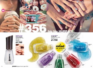 Michelle y sus amigas están usando
                                                                                                                                                                                   cy˚ glitt nails zaphiro glitt, golden glitt,
                                                                                                                                                                                       rubi glitt, silver glitt y emerald glitt.




            descubre más sobre
            #14328 autofotos en
            www.cyzone.com




Michelle está usando cy˚ glitt nails golden glitt.
                                                      #356
                                                 fortalece y le da
                                                 brillo a tus uñas
                                                 cyº top 2 bottom
                                                                                              hip hip HURRA!!!...
                                                                                                         con mini glitters
                                                                                                         cyº glitt nails
                                                                                                         esmalte para uñas con glitter
                                                 base fortificadora + brillo                             5ml /.16 fl. oz.                                           silver glitt
                                                 para uñas                                               valorizado en ¢3.500                                       01442
                                                 5 ml / .16 fl. oz.
                                                 cód. 26111
                                                 valorizado en ¢3.500
                                                                                                         ¢1.750
                                                 ¢1.750
                                                                                                                                     a                                                                             zaphiro glitt



                                                                                                                        mitad
                                                                                                                                                                                                                   02098




                                                                                                                         de precio
                                                                                                                             glitt y top 2 bottom




                                                                               golden glitt
                                                                               02099




                                                                                              amatista glitt                                        emerald glitt                         rubi glitt
                                                                                              03245                                                 02100                                 02101
14                                   promo fragancia nitro air: págs. 82-83.                                                                                                                                                15
 