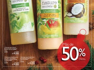 109
 Shampoo para Cabello
Normal con Flor de Saúco y
Manzana Tamaño JUMBO
750 ml
26450 $ 42.999
$ 19.999
Puntos: 8
 Shampoo y Acondicionador
2 en 1 para Todo Tipo de
Cabello con Jojoba y Mango
Tamaño JUMBO
750 ml
26449 $ 42.999
$ 19.999
Puntos: 8
 Shampoo para Cabello Seco
y Dañado con Trigo y Coco
Tamaño JUMBO
750 ml
26448 $ 42.999
$ 19.999
Puntos: 8
Dscto.
%
Más de
50
 