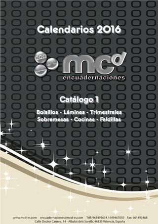 www.mcd-es.com encuadernaciones@mcd-es.com Telf: 961491634 / 699467050 Fax: 961493468
Calle Doctor Carrera, 14 - Albalat dels Sorells, 46135 Valencia, España
 