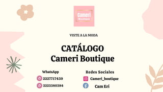 🎀 VISTE A LA MODA 🎀
CATÁLOGO
Cameri Boutique
WhatsApp 🎀
2227717439
2223380384
Redes Sociales 🎀
Cameri_boutique
Cam Eri
 