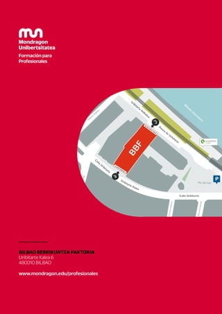 w
w
w
.
mo
n
d
r
a
g
o
n
.
e
d
u
/
p
r
o
f
e
s
i
o
n
a
l
e
s
B
I
L
B
A
OB
E
R
R
I
K
U
N
T
Z
AF
A
K
T
O
R
I
A
U
r
i
b
i
t
a
r
t
e
K
a
l
e
a
6
4
8
0
0
1
0
B
I
L
B
A
O
 