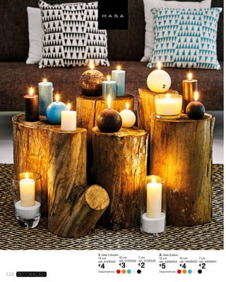 124 DECORAÇão
1. Vela Cilindro
13 cm
ref.: 5129344
€
4
10 cm
ref.: 5129342
€
3
7 cm
ref.: 5129339
€
2
Disponível em: Disponível em:
2. Vela Esfera
12 cm
ref.: 4409454
€
5
10 cm
ref.: 4409452
€
4
7 cm
ref.: 4409451
€
2
1
2
 