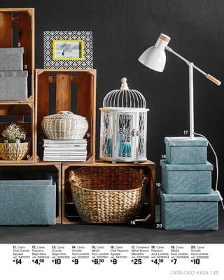 11. Cesto
Oval Grande
Aguapé
ref.: 5425757
€
14
12. Caixa
Pequena
Bege Paris
ref.: 5082316
€
4,50
13. Caixa
Grande
Bege Paris
ref.: 5082306
€
10
14. Cesto
Grande
Azul Londres
ref.: 5025812
€
9
15. Cesto
Médio
Azul Londres
ref.: 5025811
€
6,50
16. Cesto
Oval Pequeno
Aguapé
ref.: 5425761
€
9
18. Caixa
Pequena
Azul Londres
ref.: 5025804
€
4,50
17. Candeeiro
Metal Branco
Marselha
ref.: 5307089
€
25
19. Caixa
Média
Azul Londres
ref.: 5025809
€
7
20. Caixa
Grande
Azul Londres
ref.: 5025806
€
10
catálogo Kasa 143
8
9
16
18
17
19
20
2
3
 