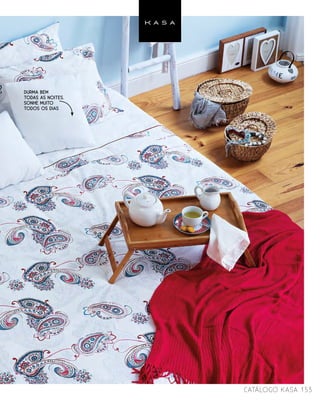 DURMA BEM
TODAS AS NOITES.
SONHE MUITO
TODOS OS DIAS
catálogo Kasa 153
 