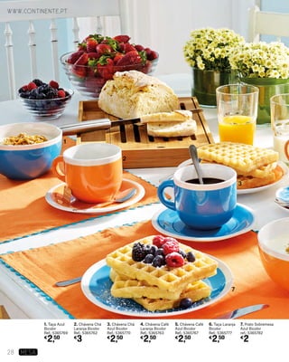 6. Taça Laranja
Bicolor
Ref.: 5365777
€
2,50
7. Prato Sobremesa
Azul Bicolor
ref.: 5365782
€
2
1. Taça Azul
Bicolor
Ref.: 5365769
€
2,50
2. Chávena Chá
Laranja Bicolor
Ref.: 5365762
€
3
3. Chávena Chá
Azul Bicolor
Ref.: 5365770
€
2,50
4. Chávena Café
Laranja Bicolor
Ref.: 5365763
€
2,50
5. Chávena Café
Azul Bicolor
Ref.: 5365767
€
2,50
1
2
3
7
www.continente.pt
28 MESA
 