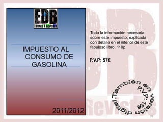 Toda la información necesaria
sobre este impuesto, explicada
con detalle en el interior de este
fabuloso libro. 110p.


P.V.P: 57€




                                     26
 