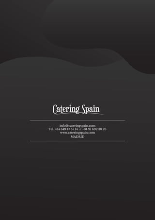 info@cateringspain.com
Tel. +34 649 47 55 14 // +34 91 692 38 26
www.cateringspain.com
MADRID
 
