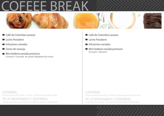 COFEEE BREAK
Café de Colombia Lavazza
Leche President
Infusiones variadas
Zumo de naranja
Mini bollería variada premium
Croissant / Caracolas de canela /Napolitana de crema
CATERING
TE LO MONTAMOS Y SERVIMOS
Incluye menaje desechable /// Precio 7,10€ por persona IVA incluido
A partir de 25 personas /// Precio 10,70€ IVA incluido /// Dentro M30
CATERING
TE LO MONTAMOS Y SERVIMOS
Incluye menaje desechable /// Precio 5,50€ por persona IVA incluido
A partir de 25 personas /// Precio 9,10€ IVA incluido /// Dentro M30
Café de Colombia Lavazza
Leche President
Infusiones variadas
Mini bollería variada premium
Croissant / Bizcocho
 