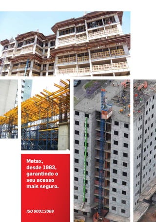 Metax,
desde 1983,
garantindo o
seu acesso
mais seguro.
ISO 9001:2008
 