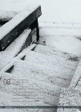 Maior resistência à
humidade, pelo que
não apodrece.08
Increased resistance to humidity, therefore it does not rot.
Mayor resistencia a la humedad, por lo que no se pudre.
Maggiore resistenza all’umidità, quindi non marcisce.
Résistance extrême à l’humidité, grâce à laquelle il ne pourrit pas.
Erhöhte Feuchtigkeitsresistenz; kann nicht faulen.
NE NEGRO
 